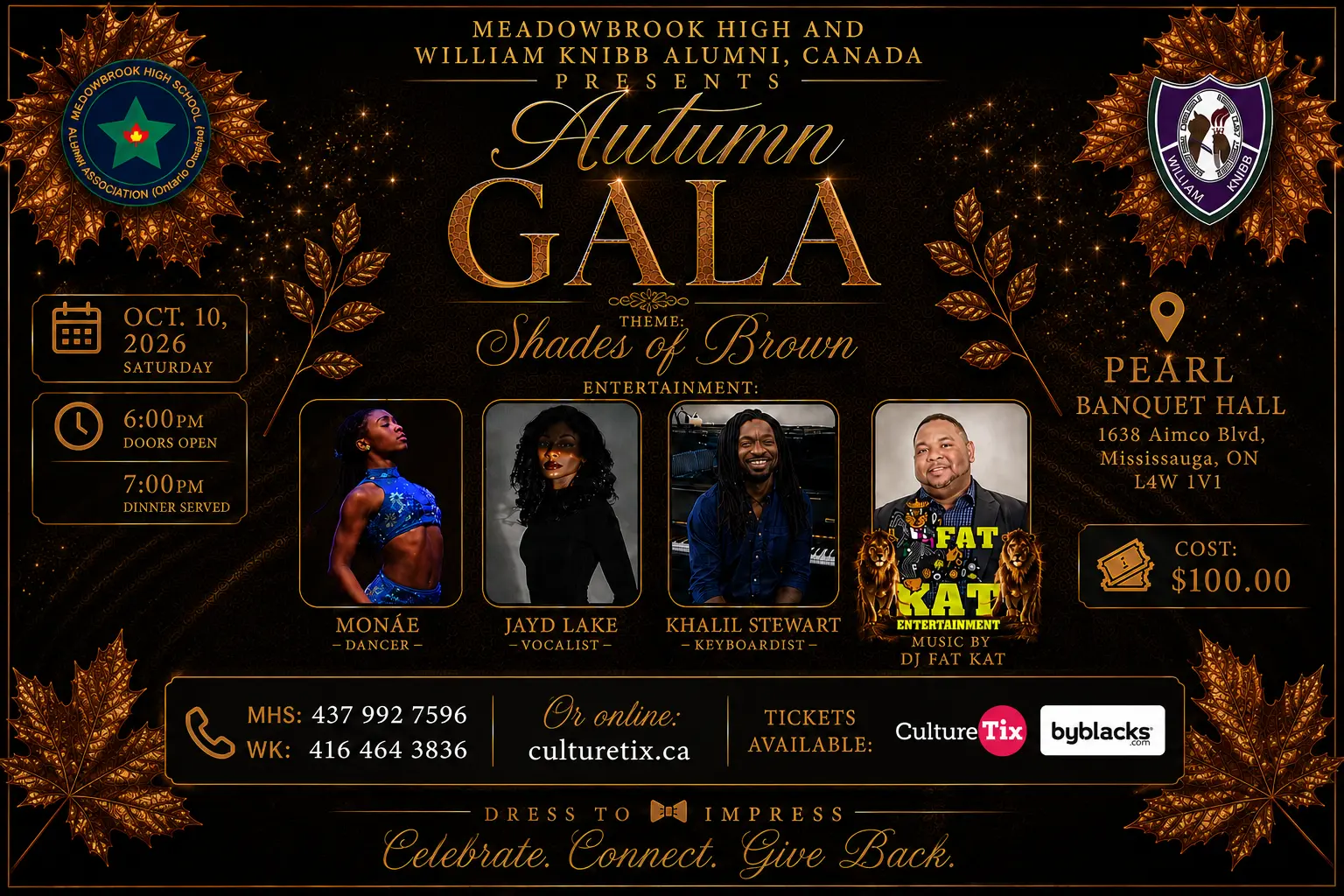A formal event flyer with a black background, gold typography, and autumn-themed maple-leaf decorations. The flyer announces the “Autumn Gala,” presented by Meadowbrook High and William Knibb alumni in Canada. Large script and serif lettering fills the center, with gold floral accents and sparkling highlights. The upper-left and upper-right corners contain circular and shield-shaped school alumni emblems framed by bronze maple leaves. The event date and schedule appear on the left: October 10, 2026, with doors opening at 6:00 p.m. and dinner served at 7:00 p.m. The theme is “Shades of Brown.” Four entertainment portraits appear across the lower middle: Monáe, identified as a dancer; Jayd Lake, a vocalist; Khalil Stewart, a keyboardist; and DJ Fat Kat, whose section identifies Fat Kat Entertainment and music by DJ Fat Kat. On the right, the venue is listed as Pearl Banquet Hall in Mississauga, Ontario, along with a $100.00 cost. A bottom information panel provides phone numbers, the website, and ticketing platforms. The bottom of the flyer includes a dress-code message and the closing phrase “Celebrate. Connect. Give Back.”