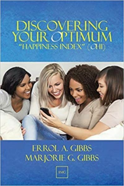 Discovering Your Optimum “Happiness Index" by Errol A.Gibbs, Marjorie G. Gibbs