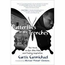Butterflies in the Trenches: The Hood, an Epic Bike Ride, and Finding Inspiration
