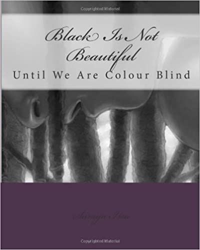 Black Is Not Beautiful: Until We Are Colour Blind