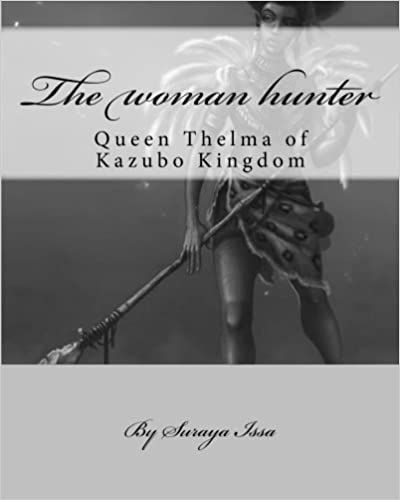 The Woman Hunter: Queen Thelma of Kazubo Kingdom