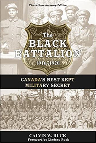 The Black Battalion 1916-1920: Canada's Best Kept Military Secret