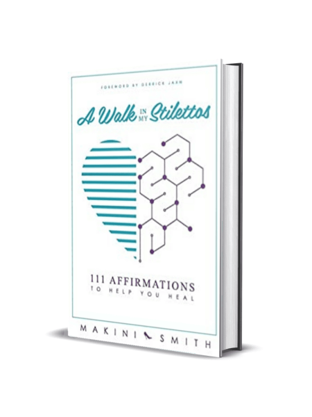 A Walk in my Stilettos: 111 Affirmations to Help You Heal