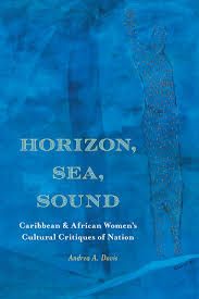 Horizon, Sea, Sounds: Caribbean and African Women’s Cultural Critiques of Nation
