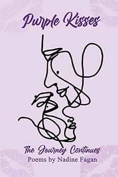 Purple Kisses, The Journey Continues, Poems By Nadine Fagan