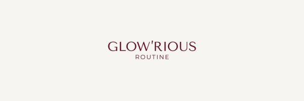 Glow'rious Routine