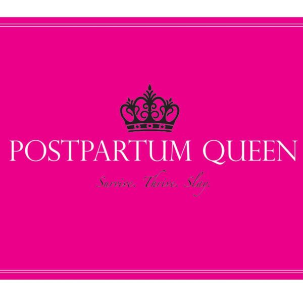 Postpartum Queen