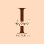 I Deserve