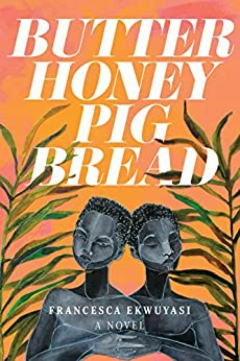 Butter Honey Pig Bread by Francesca Ekwuyasi