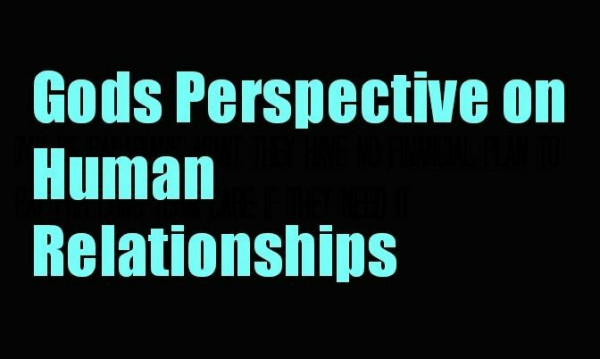 God’s Perspective on Human Relationships