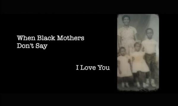 When Black Mothers Don't Say I Love You